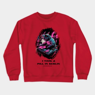 Techno Cat - I took a pill in Berlin - Catsondrugs.com - rave, edm, festival, techno, trippy, music, 90s rave, psychedelic, party, trance, rave music, rave krispies, rave flyer Crewneck Sweatshirt